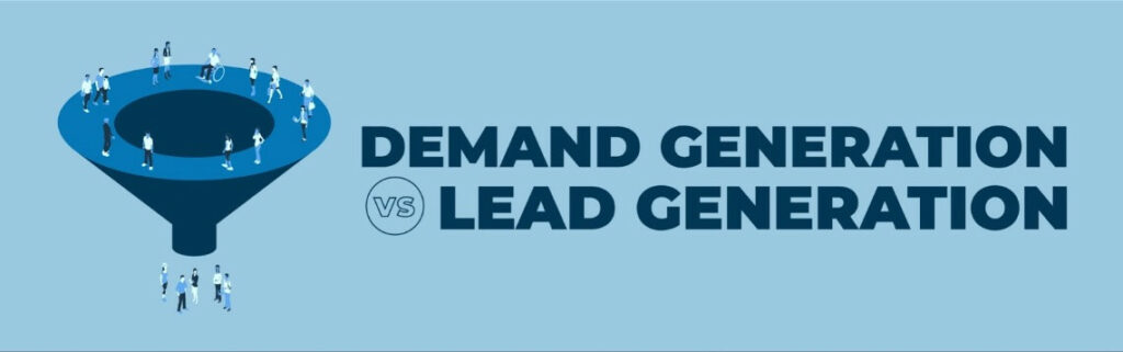 Demand Generation vs. Lead Generation